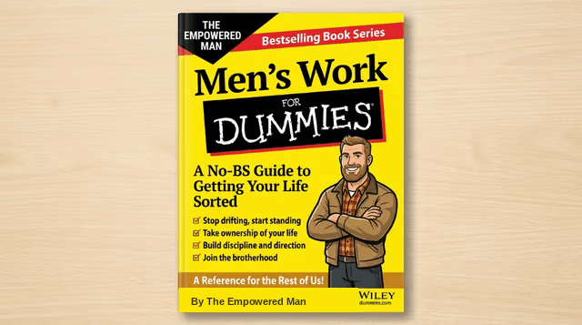 Men's Work for Dummies — A No-BS Guide to Getting Your Life Sorted